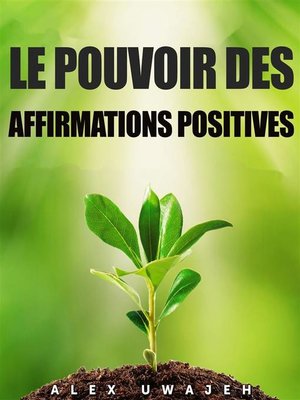 cover image of Le Pouvoir Des Affirmations Positives
